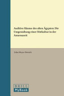 Auditive Räume des alten Ägypten : die Umgestaltung einer Hörkultur in der Amarnazeit /