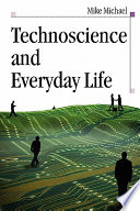 Technoscience and everyday life : the complex simplicities of the mundane /