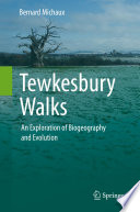 Tewkesbury walks : an exploration of biogeography and evolution /