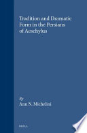 Tradition and dramatic form in the Persians of Aeschylus /