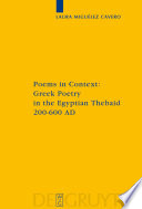 Poems in Context : Greek Poetry in the Egyptian Thebaid 200-600 AD /