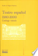 Teatro español, 1980-2000 : catálogo visitado /