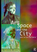 Art, space and the city public art and urban futures /