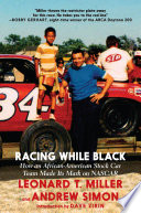 Racing while black : how an African-American stock-car team made its mark on NASCAR /