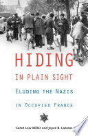 Hiding in plain sight : eluding the Nazis in occupied France /