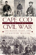 Cape Cod and the Civil War : the raised right arm /