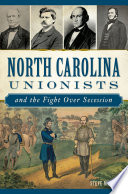 North Carolina Unionists and the fight over secession /