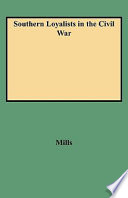 Southern loyalists in the Civil War : the Southern Claims Commission /