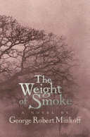 The weight of smoke : a novel /