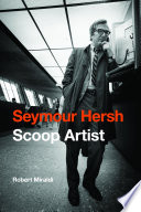 Seymour Hersh : scoop artist /
