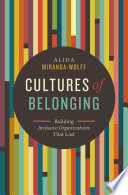 Cultures of belonging Building Inclusive Organizations that Last /