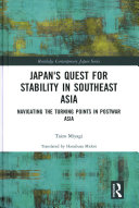 Japan's quest for stability in Southeast Asia : navigating the turning points in postwar Asia /