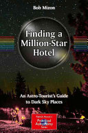 Finding a Million-Star Hotel An Astro-Tourist���s Guide to Dark Sky Places /