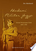 Akademi Militer Yogya dalam perjuangan fisik, 1945-1949 /