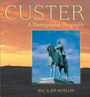 Custer : a photographic biography /