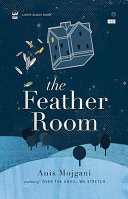 The feather room : a collection of poetry / by Anis Mojgani