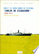 C�adiz y el vapor-correo de Filipinas Carlos de Eizaguirre, 1904-1917 : historia de un naufragio /