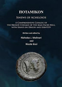 Potamikon : sinews of Acheloios : a comprehensive catalog of the bronze coinage of the man-faced bull, with essays on origin and identity /