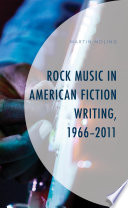 Rock music in American fiction writing, 1966-2011 /