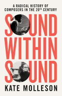 Sound within sound : a radical history of composers in the 20th century /