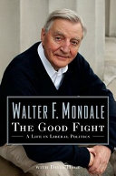 The good fight : a life in liberal politics /