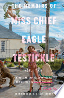 The memoirs of Miss Chief Eagle Testickle : a true and exact accounting of the history of Turtle Island = Okiskisiwina okiḿwiskẘw kih̊w mitisoway /