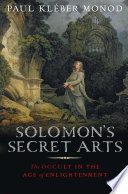 Solomon's secret arts : the occult in the age of enlightenment /