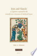 Eros and Noesis : A Cognitive Approach to the Courtly Love Literature of Medieval France