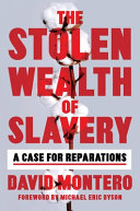 The stolen wealth of slavery : a case for reparations /