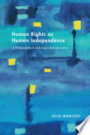 Human Rights as Human Independence : A Philosophical and Legal Interpretation /