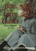 Anne of Green Gables : three volumes in one /