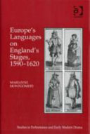 Europe's languages on England's stages, 1590-1620 /