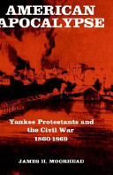 American apocalypse : Yankee Protestants and the Civil War, 1860-1869 /