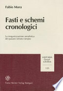 Fastis e schemi cronologici : La rigorganizzazione annalistica del passato remomto romano /