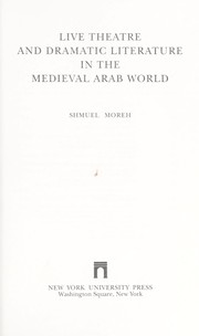 Live theatre and dramatic literature in the medieval Arab world /