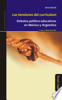 Las tensiones del curriculum : debates político-educativos en Argentina y México /