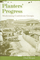 Planters' progress : modernizing Confederate Georgia /