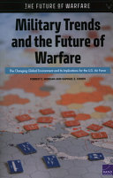 Military trends and the future of warfare : the changing global environment and its implications for the U.S. Air Force /