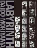 Labyrinth : Daido Moriyama