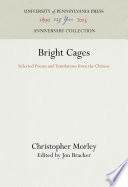Bright Cages : Selected Poems and Translations from the Chinese /