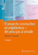 El proyecto constructivo en arquitectura-del principio al detalle : Volumen 3 Ejecución /