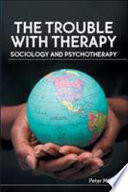 The trouble with therapy : sociology and psychotherapy /