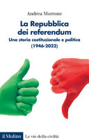 La Repubblica dei referendum : una storia costituzionale e politica (1946-2022) /