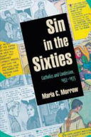Sin in the sixties : Catholics and confession, 1955-1975 /