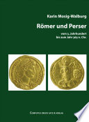 R�omer und Perser : vom 3. Jahrhundert bis zum Jahr 363 n. Chr. /