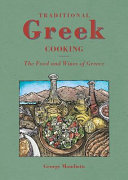 Traditional Greek cooking : the food and wines of Greece /