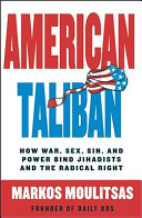 American Taliban : how war, sex, sin, and power bind Jihadists and the radical right /