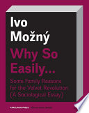 Why so easily...some family reasons for the Velvet Revolution : a sociological essay /