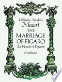 The marriage of Figaro = Le Nozze di Figaro : complete score /