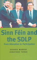 Sinn F�ein and the SDLP : from alienation to participation /